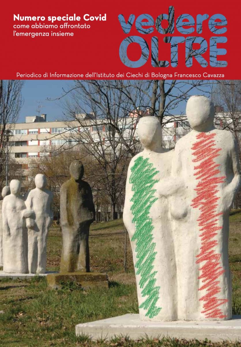 Special Issue on COVID How we tackled the emergency together  Information Webzine by Bologna's Institute for the Blind Francesco Cavazza